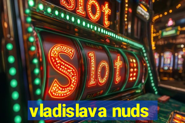 vladislava nuds